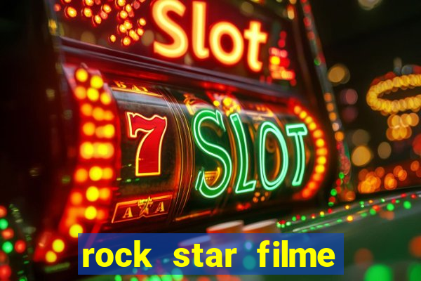 rock star filme completo dublado online